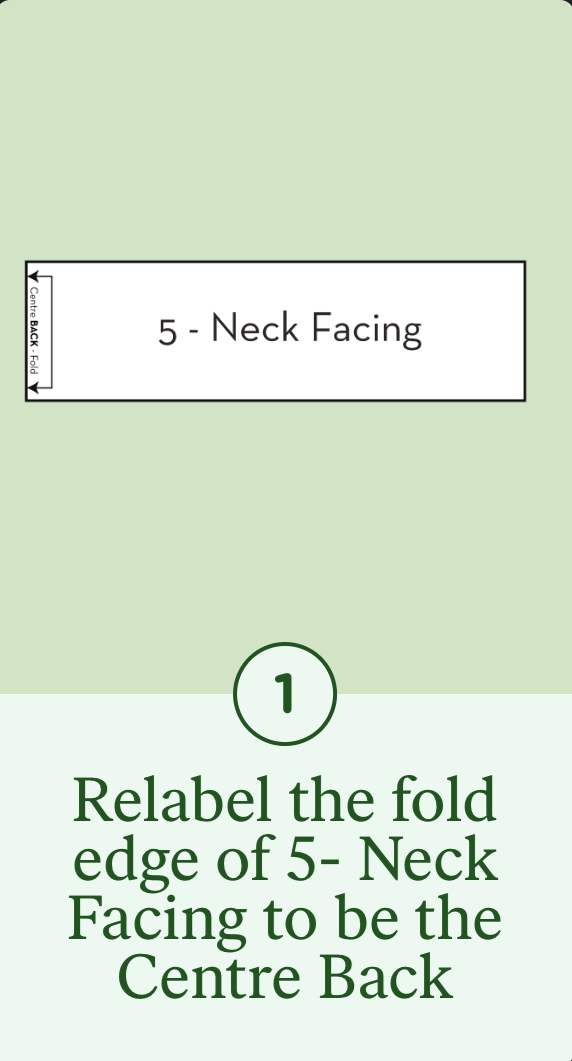 1 - Relabel the fold edge of 5- Neck Facing to be the Centre Back