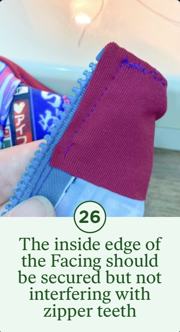 26- The inside edge of the Facing should be secured but not interfering with zipper teeth